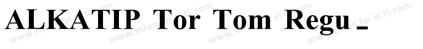 ALKATIP Tor Tom Regu字体转换